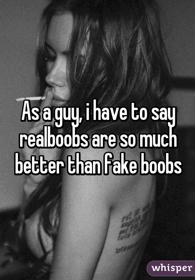Ως άντρας, πρέπει να πω ότι τα realboobs είναι πολύ καλύτερα από τα ψεύτικα βυζιά